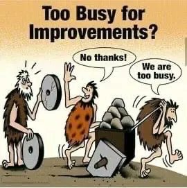 too busy with improvements